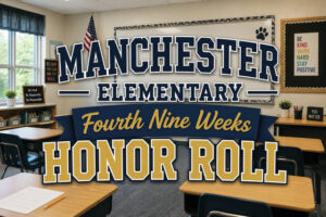 Manchester Elementary announces Fourth Nine Weeks Honor Roll
